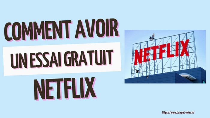 Avoir un essai gratuit de Netflix