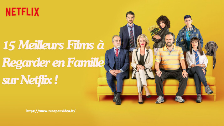 Meilleurs Films à Regarder en Famille sur Netflix