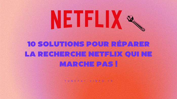 10 solutions pour réparer la recherche Netflix qui ne marche pas
